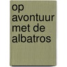 Op avontuur met de Albatros by G. van den Noort