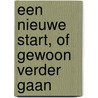Een nieuwe start, of gewoon verder gaan door C. Pieters