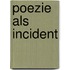 Poezie als incident