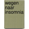 Wegen naar Insomnia door Johan De Boose