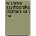 Wislawa Szymborska dichters van nu