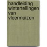 Handleiding wintertellingen van vleermuizen door V. Dijkstra