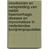 Voorkomen en verspreiding van Rabbit Haemorrhagic disease en Myxomatose in Nederlandse konijnenpopulaties door J.M. Drees