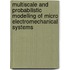 Multiscale and probabilistic modelling of micro electromechanical systems