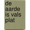 De aarde is vals plat by M. Zeckendorf