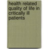 Health related quality of life in critically ill patients by J. Hofhuis