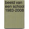 Beeld van een school 1983-2008 by M. van Iersel