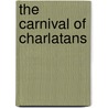 The carnival of charlatans door S. vanden Berghe