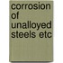 Corrosion of unalloyed steels etc