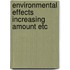 Environmental effects increasing amount etc