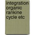 Integration organic rankine cycle etc