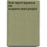 Final report aqueous etc suspens.react.project door Onbekend