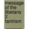 Message of the tibetans 2 tantrism by Unknown