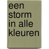Een storm in alle kleuren door G. van der Neut