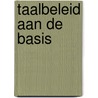 Taalbeleid aan de basis by P. Litjens