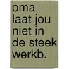 Oma laat jou niet in de steek werkb. door Baas
