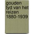 Gouden tyd van het reizen 1880-1939