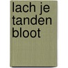Lach je tanden bloot by Stefan Lievens