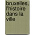 Bruxelles, l'histoire dans la ville