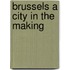 Brussels a city in the making