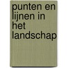 Punten en lijnen in het landschap door M. Hermy