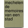 Mechelen de memoires van een stad door Vermoortel