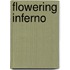 Flowering Inferno