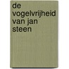 De vogelvrijheid van Jan Steen by Elco Bos