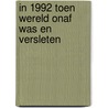 In 1992 toen wereld onaf was en versleten door Horst