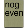 Nog even by van R. Tongeren