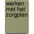 Werken met het zorgplan