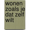 Wonen zoals je dat zelf wilt door Korporaal