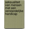 Seksualiteit van mensen met een verstandelijke handicap door A. Gort