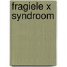Fragiele x syndroom by Marius van Leeuwen