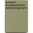 Erfrecht successierecht schenkingsrecht