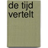 De tijd vertelt door Femke Dekker
