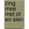 Zing mee met Ot en Sien by Unknown