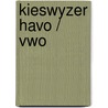 Kieswyzer havo / vwo door Kock