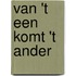 Van 't een komt 't ander