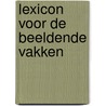 Lexicon voor de beeldende vakken door W. van Boesschoten