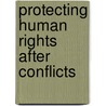 Protecting Human Rights After Conflicts door Onbekend