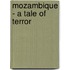 Mozambique - a tale of terror