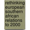 Rethinking European Southern African relations to 2000 door Onbekend