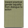Toward practical gender equality from dialogue to action door Onbekend