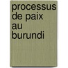 Processus de Paix au Burundi door Onbekend