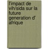 L'impact de VIH/SIDA sur la future generation d' Afrique door J. Anarfi