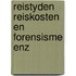 Reistyden reiskosten en forensisme enz