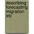 Describing forecasting migration etc