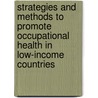 Strategies and methods to promote occupational health in low-income countries door F.G. Öry