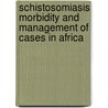 Schistosomiasis morbidity and management of cases in Africa door Maarten van der Werf
